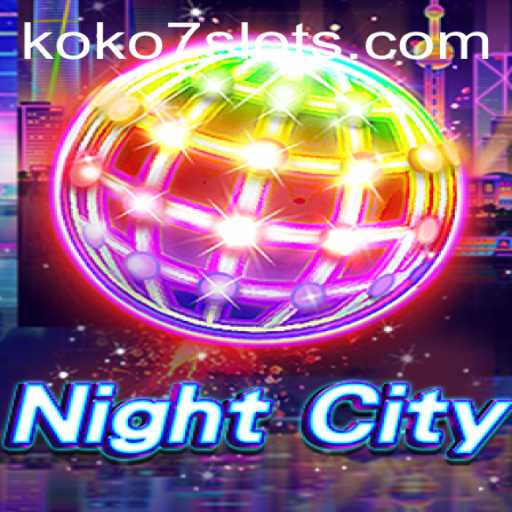 Introducing NightCity: The Ultimate Game Experience with KOKO7